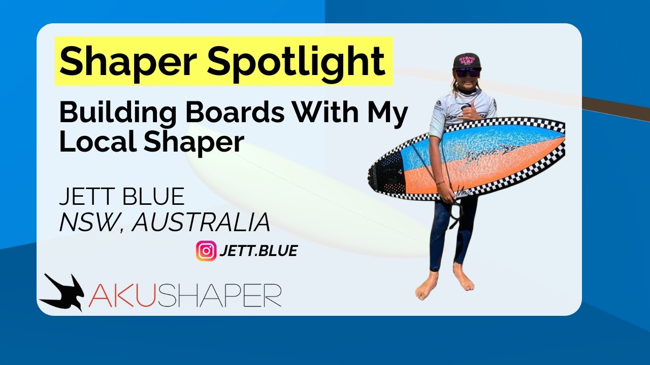 Jett Blue: Designing Boards With My Local Shaper