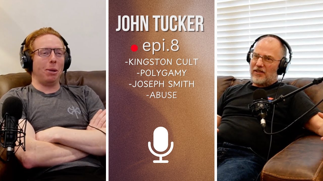 John Tucker on growing up in the Kingston Cult, Polygamy and Joseph Smith | Episode 8