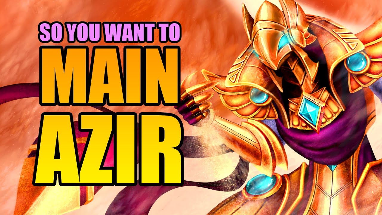 So you want to main Azir