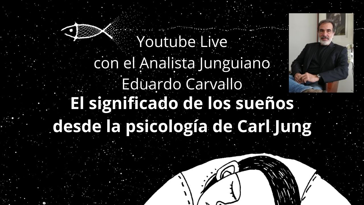 El significado de los sueños desde la psicología de Carl Jung a cargo del Analista Eduardo Carvallo