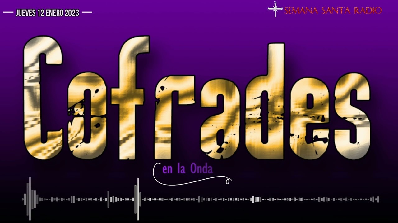 COFRADES EN LA ONDA | 12 enero 2023