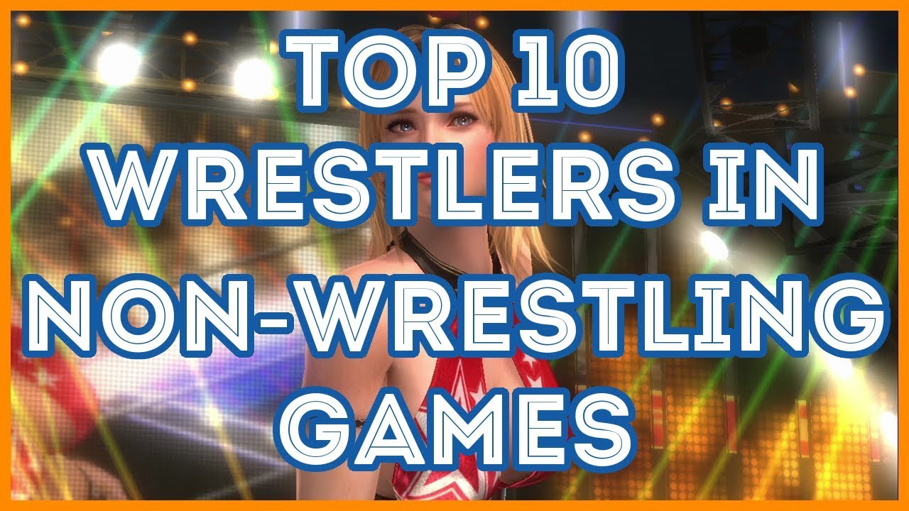 Top 10 Wrestlers in Non-Wrestling Games