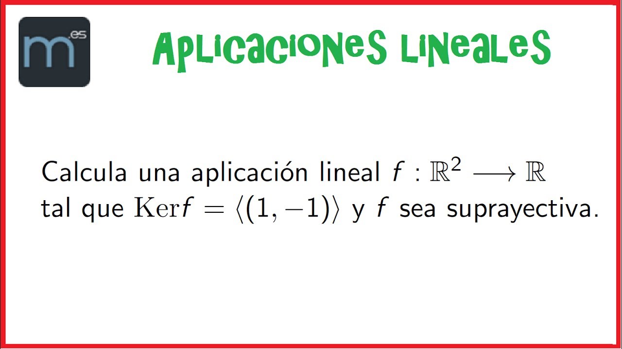 Aplicaci&oacute;n lineal suprayectiva con n&uacute;cleo dado (Universidad)