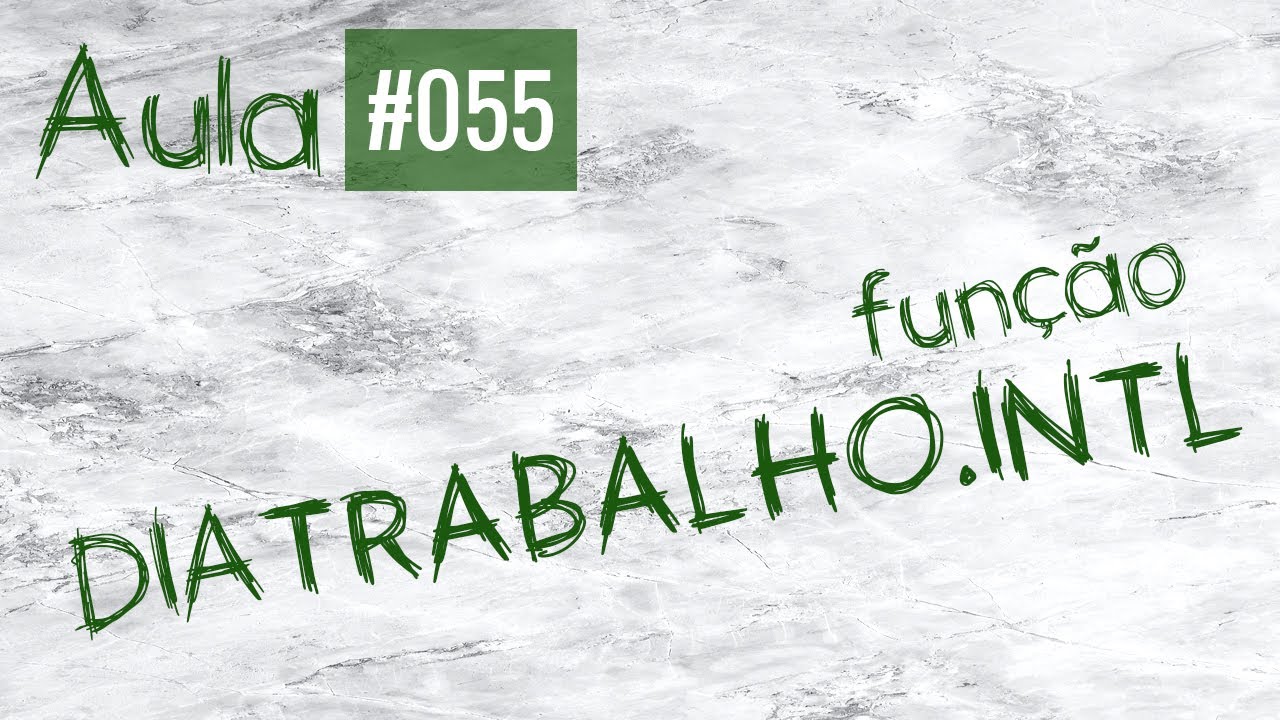 Aula #055 - Fun&ccedil;&atilde;o DIA TRABALHO INTL