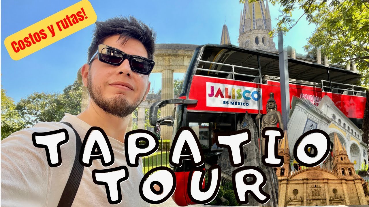 TAPATÍO TOUR PARA RECORRER GUADALAJARA ¿Vale la pena?