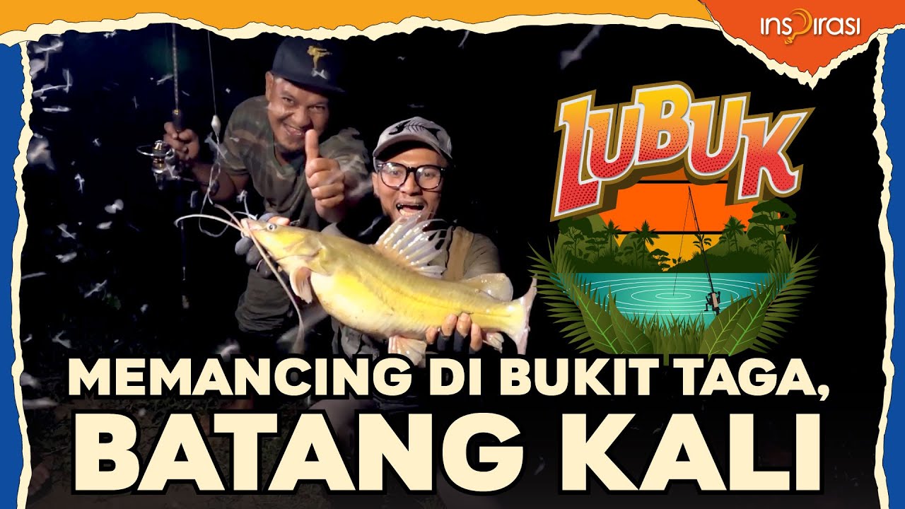LUBUK - Memancing di bukit taga, batang kali