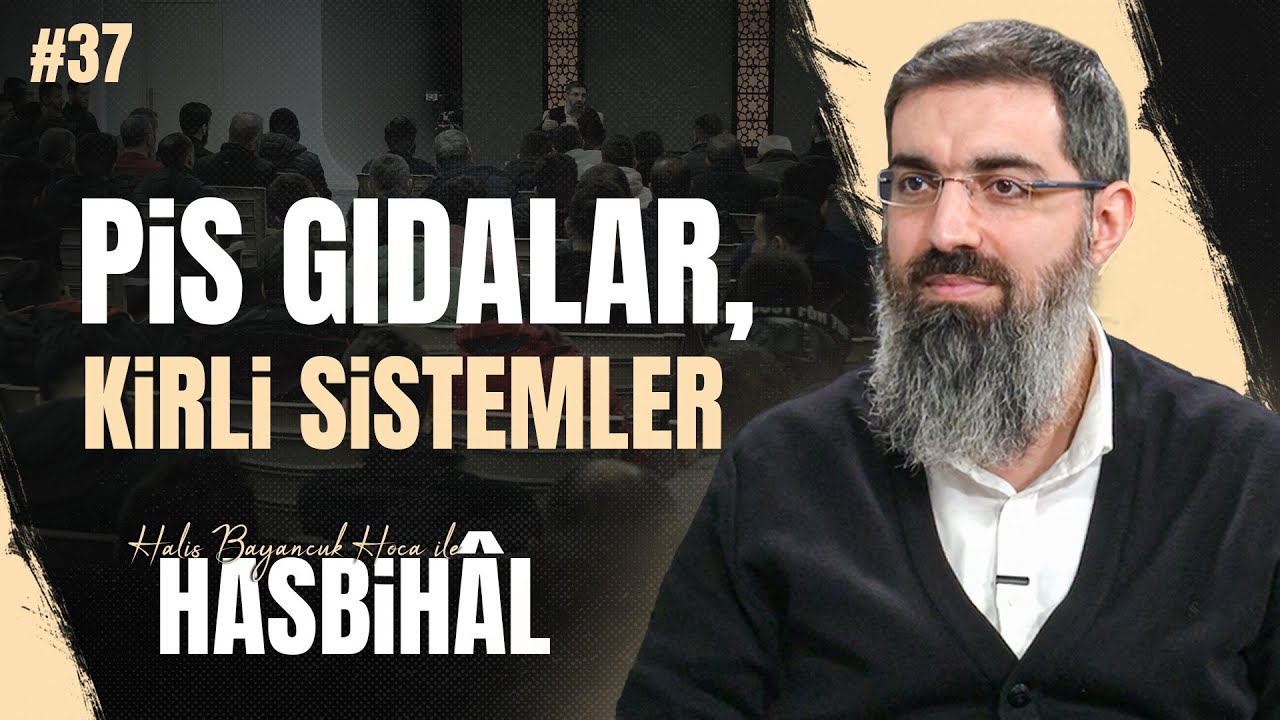 Halis Hoca ile Hasbihâl #37 | Temiz Gıdaya Nasıl Ulaşılabilir?