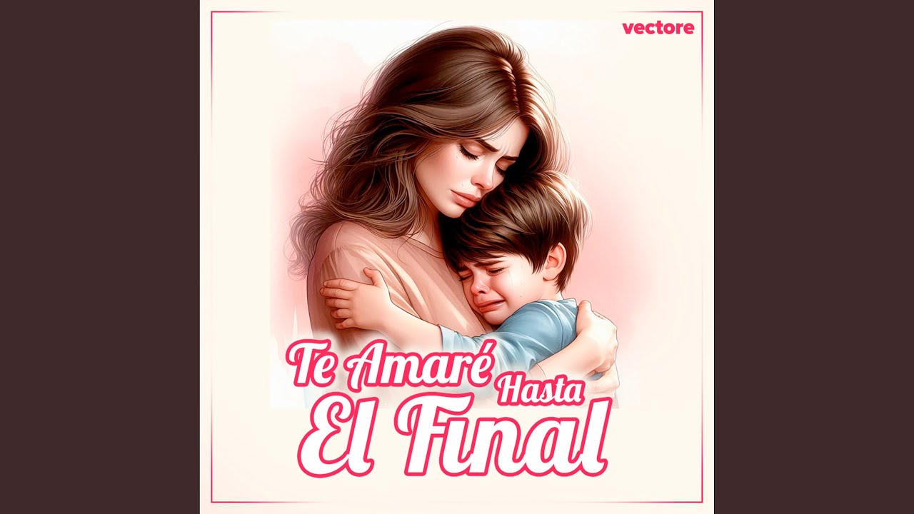 Te Amaré Hasta el Final