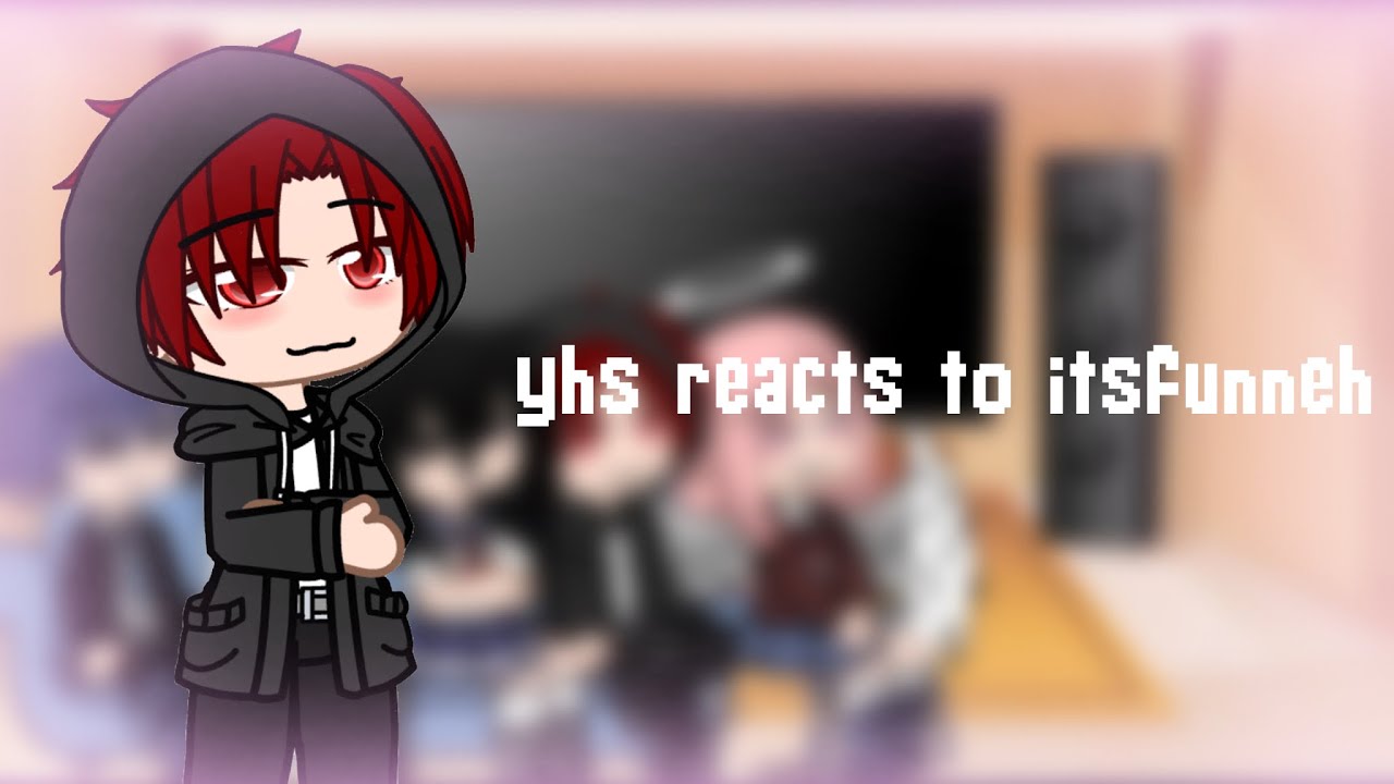 yhs reacts to itsfunneh