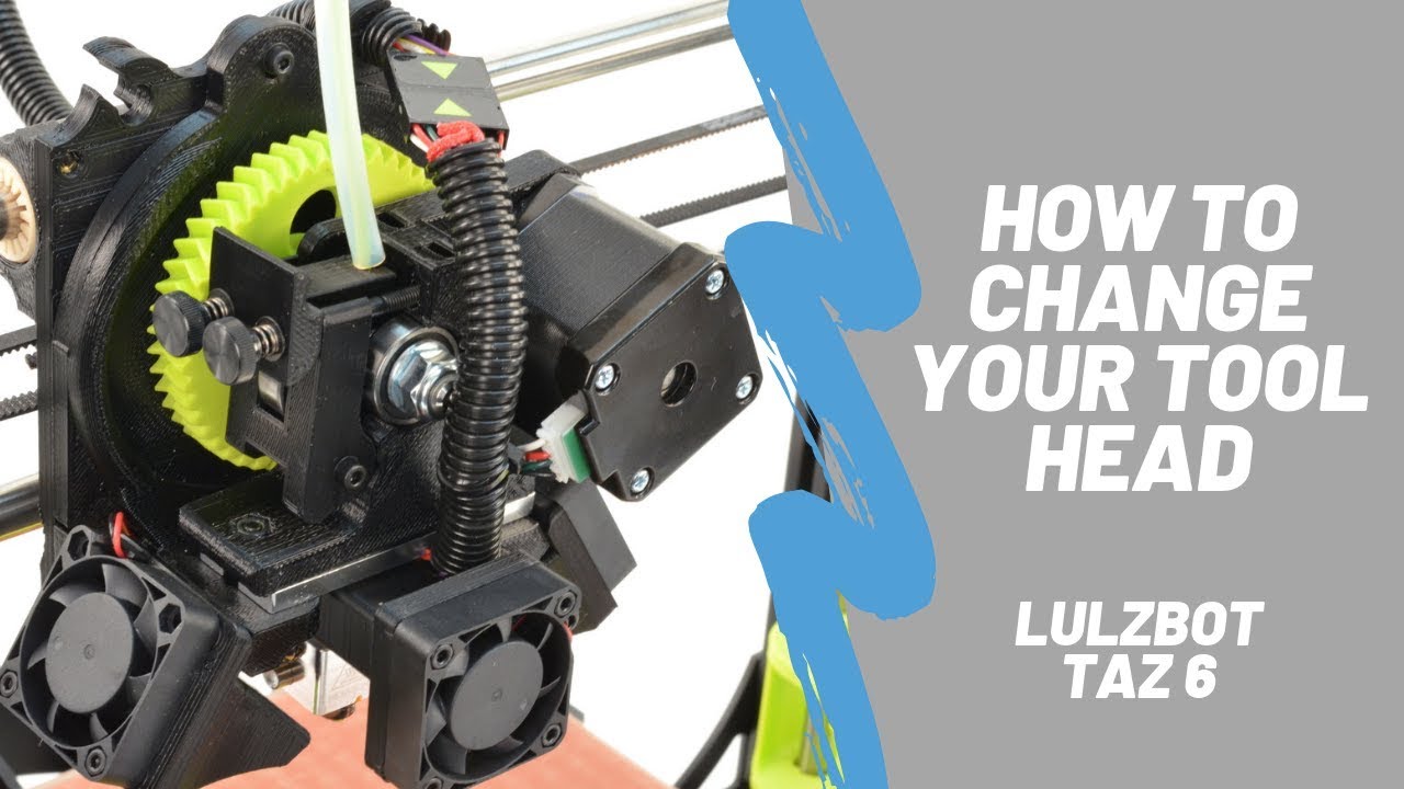 How to Change Your Tool Head - Lulzbot TAZ 6