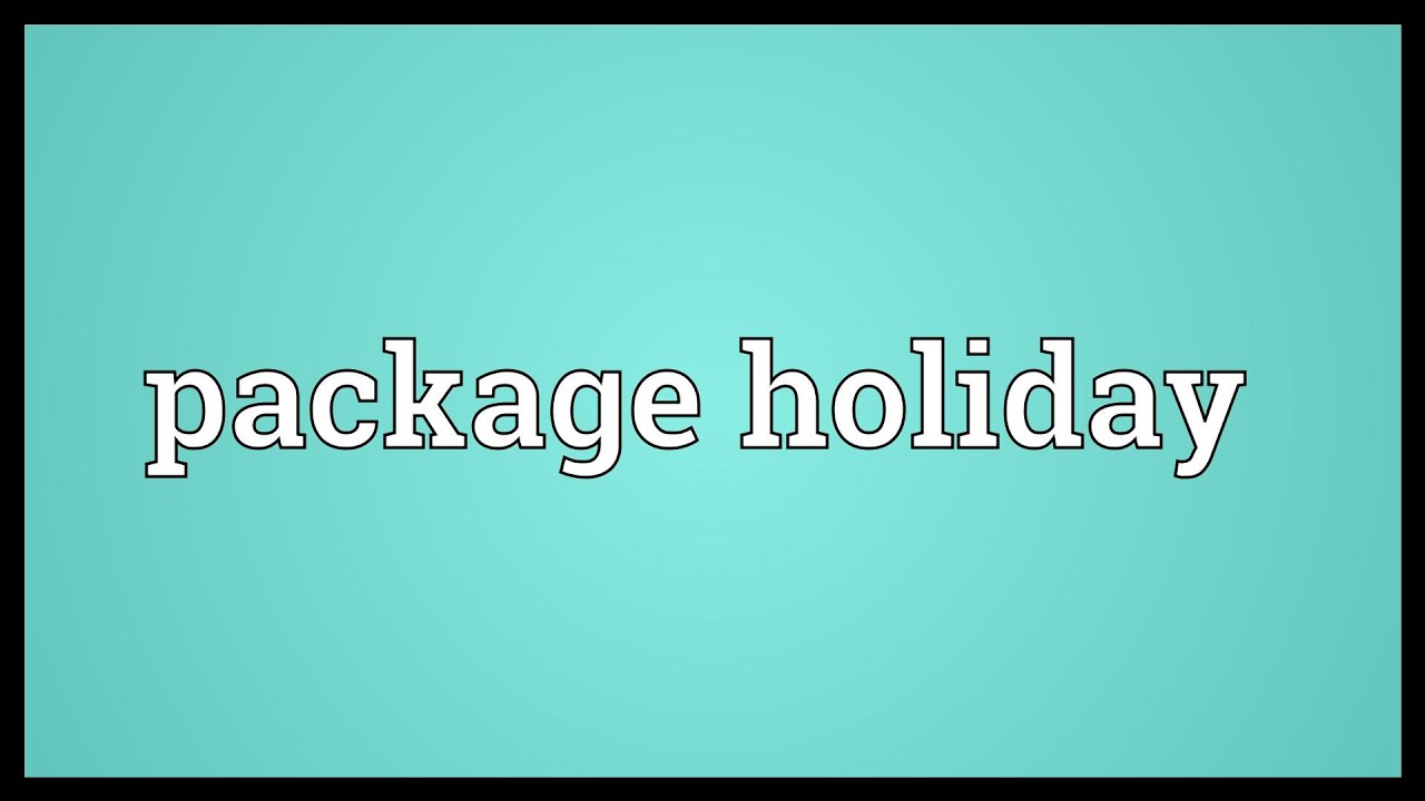 Package holiday Meaning