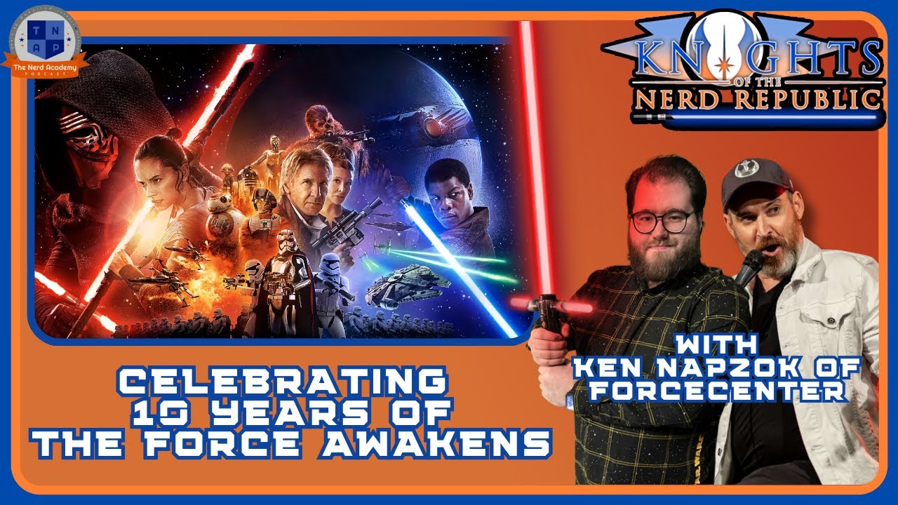 Celebrating 10 Years of The Force Awakens @KenNapzok of @ForceCenter| KNR Ep 190