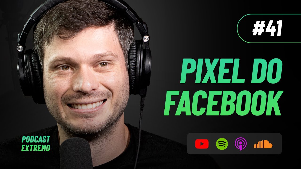 TUDO SOBRE O PIXEL DO FACEBOOK | PODCAST EXTREMO #41