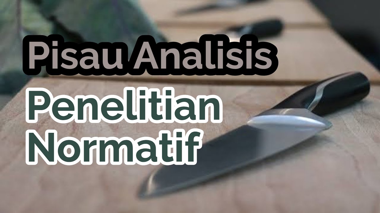 Rumusan Masalah Penelitian Hukum Normatif | Skripsi Hukum | Apa itu Pisau Analisis ?