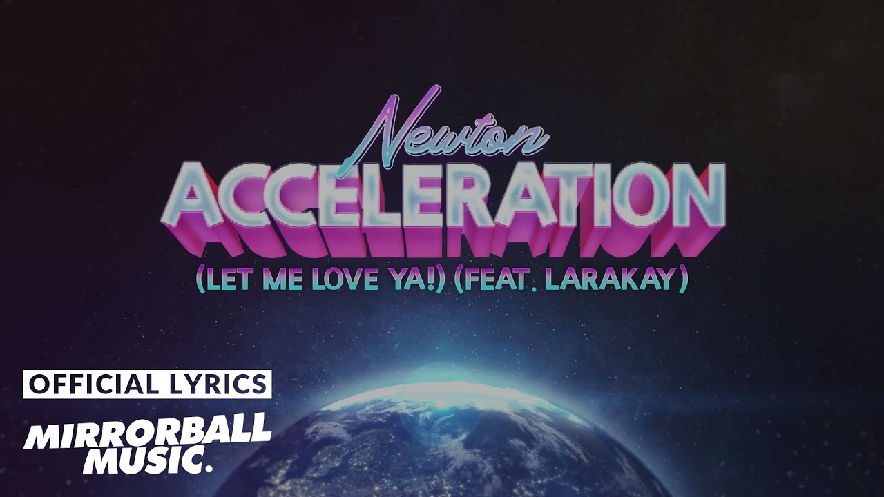 [Lyric Video] Newton(뉴튼)(NWTN) - Acceleration (Let Me Love Ya!) (feat. LARAKAY)