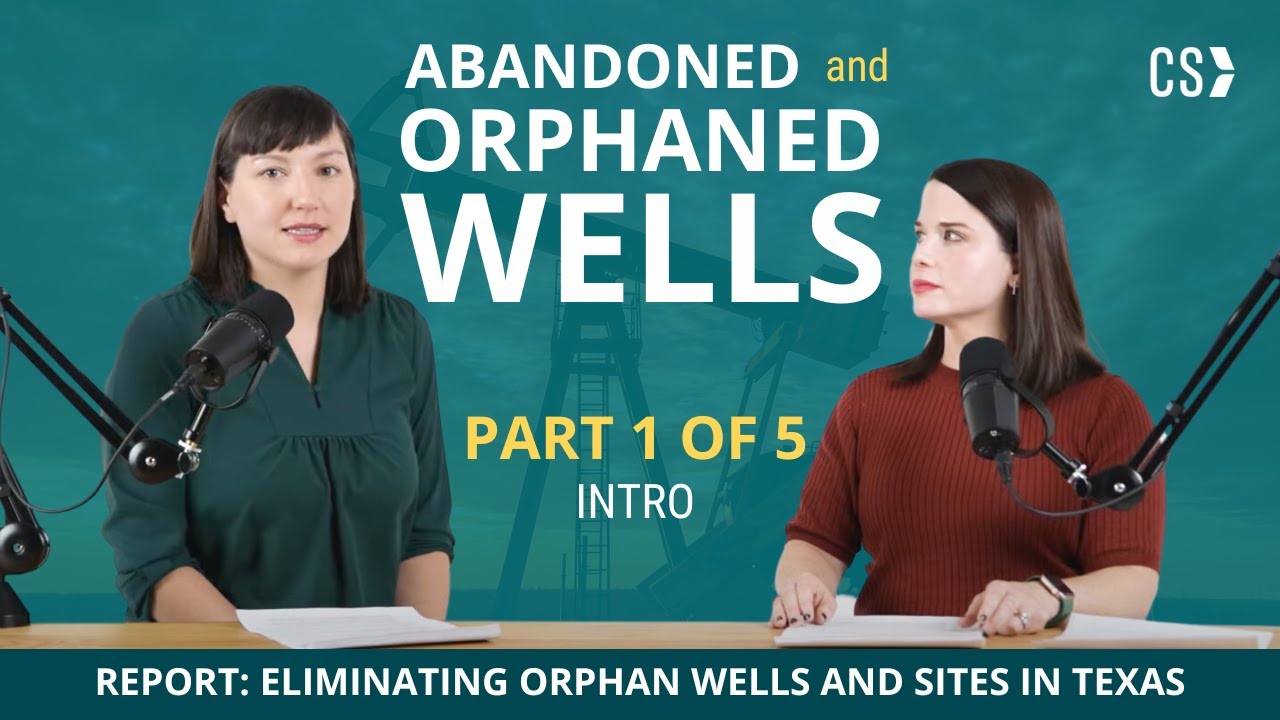 Abandoned & Orphaned Wells | Part 1: Intro | What's at stake for Texans?