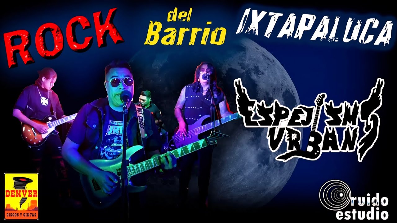Rock Del Barrio ( Ixtapaluca ) - Espejismo Urbano