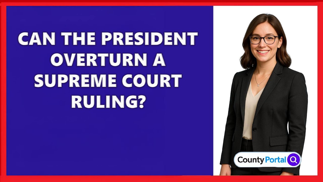Can The President Overturn A Supreme Court Ruling?