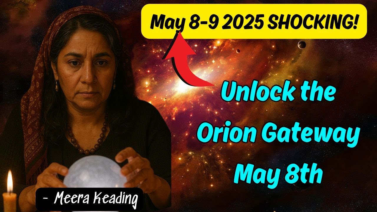 May 8-9 2025 SHOCKING! Unlock the Orion Gateway and Awaken Your Divine Potential - Meera Keading