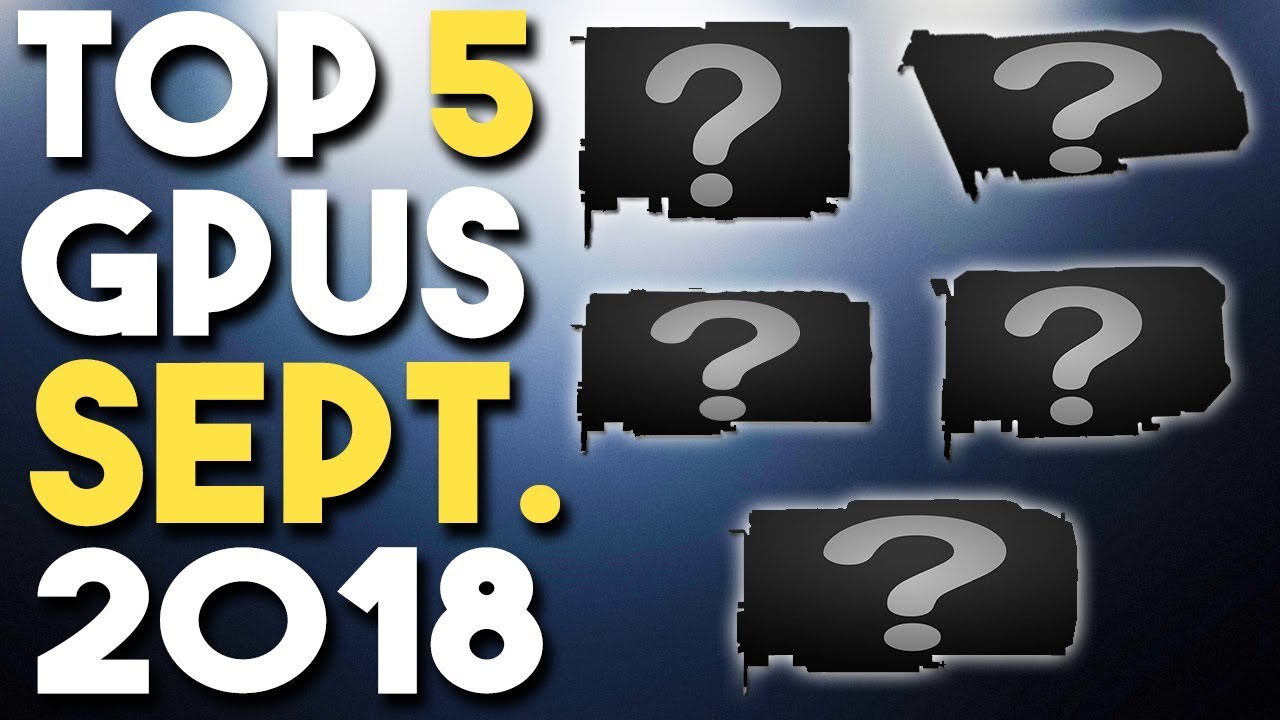 Top 5 BEST Graphics Cards for Your MONEY! (September 2018)