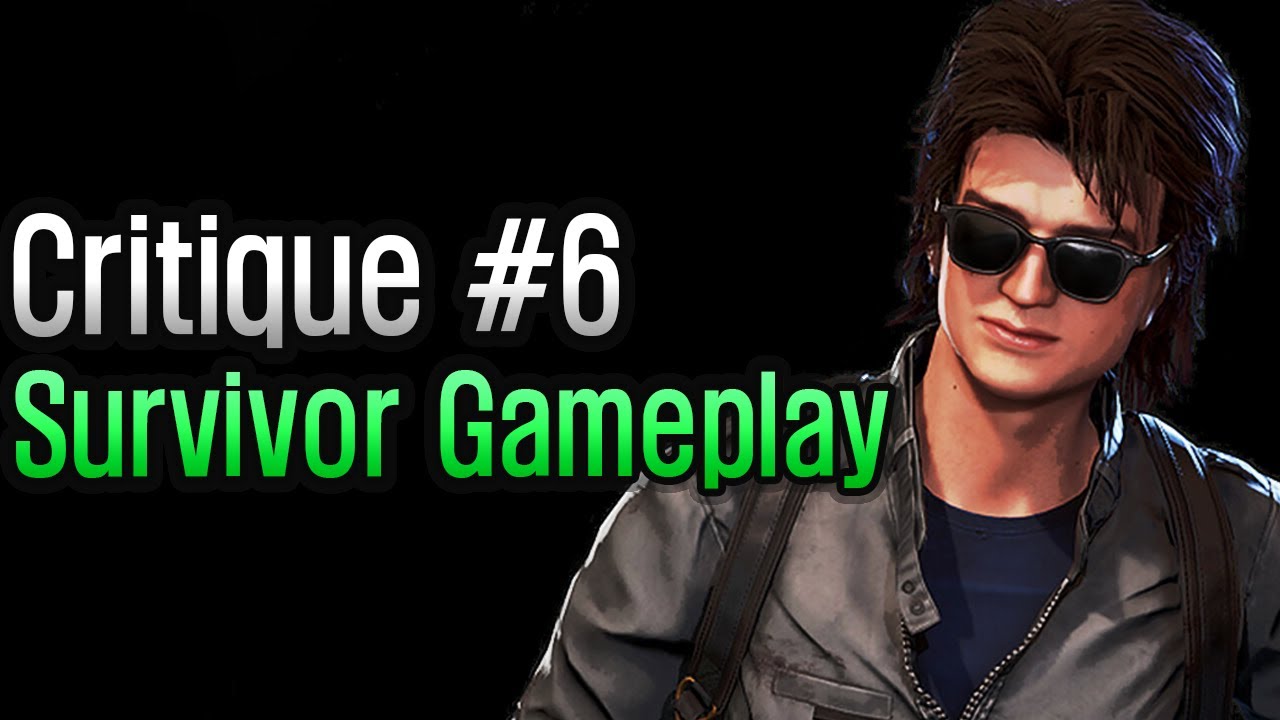 Dead by Daylight - Critique #6: Survivor Gameplay