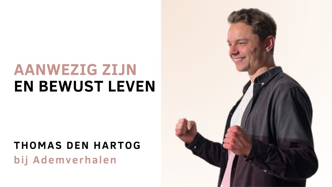 Thomas den Hartog - Aanwezig zijn en bewust leven | Ademverhalen #19