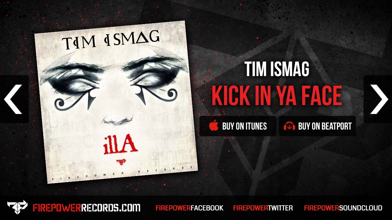 Tim Ismag - Kick In Ya Face