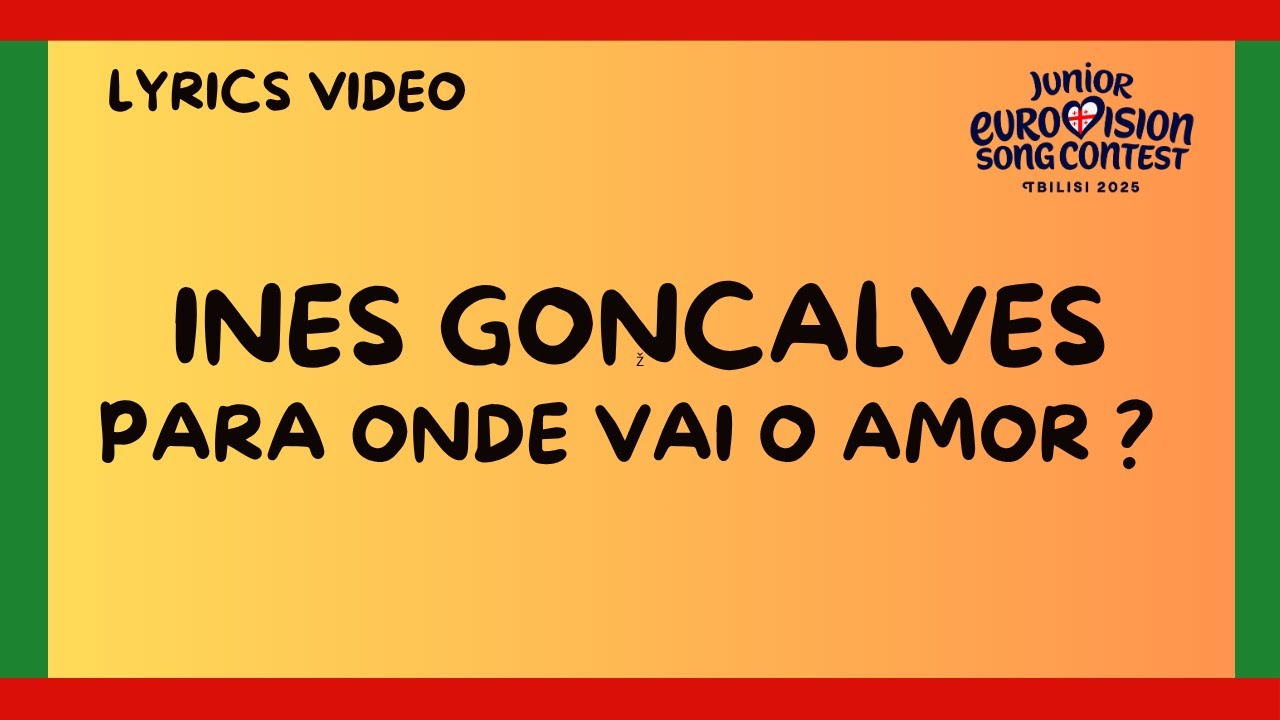 LYRICS / LETRAS | INES GONCALVES - PARA ONDE VAI O AMOR | JUNIOR EUROVISION 2025 - PORTUGAL