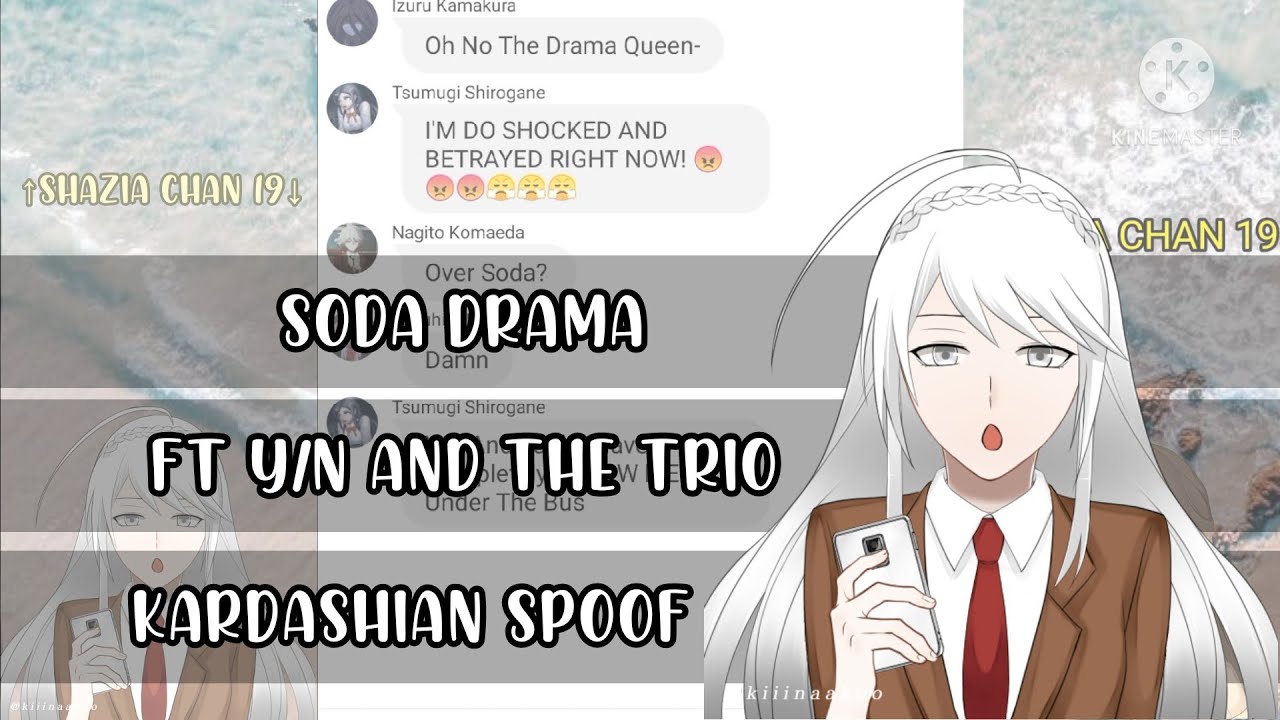 Soda Drama [_] Kardashian Spoof [_] Ft Y/n And Danganronpa Boys [_] First Texting Video [_]