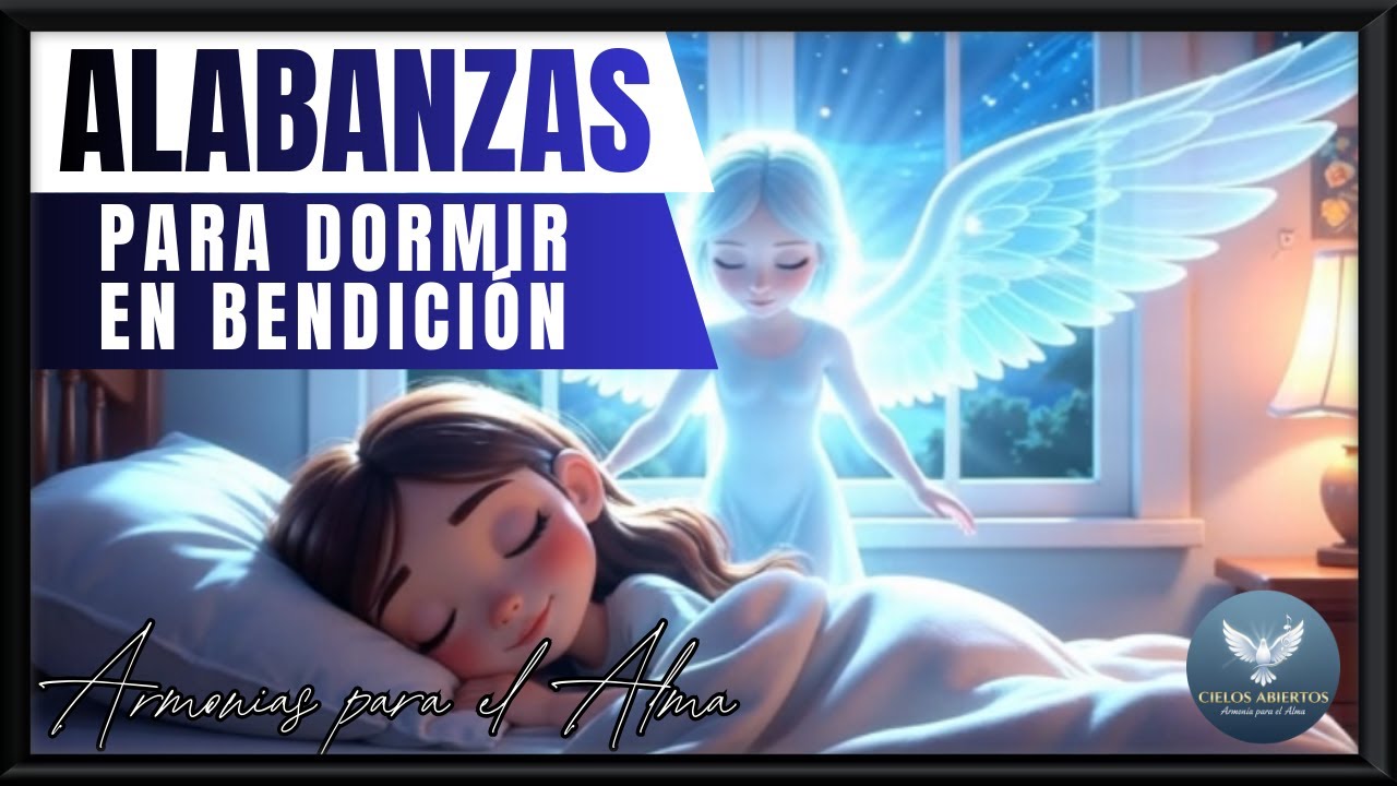 ALABANZAS PARA DOMIR EN SANTIDAD / MÚSICA CRISTIANA / MÚSICA PARA DESCANSAR / ORACION / BENDICIONES
