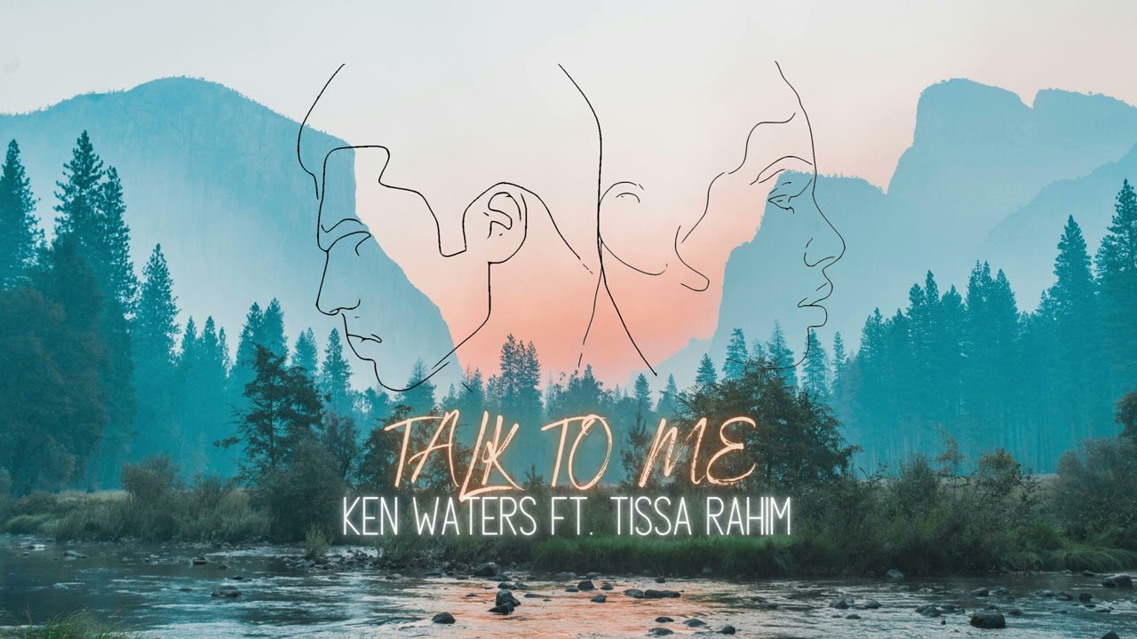 Ken Waters - Talk To Me ft. Tissa Rahim  (Official Audio)
