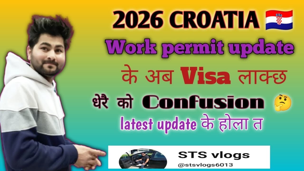 2026 Croatia 🇭🇷 Work permit update के अब visa लाक्छ धेरै को Confusion 🤔latest update के होला त