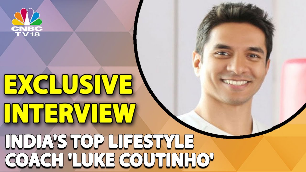 An Exclusive Conversation With India's Top Lifestyle Coach Luke Coutinho | CNBC-TV18