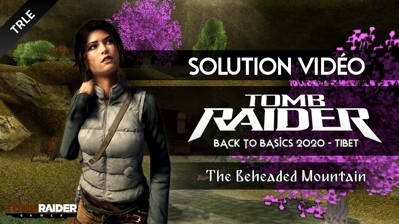 [TRLE] Tomb Raider BtB 2020 : Tibet - #16 - The Beheaded Mountain