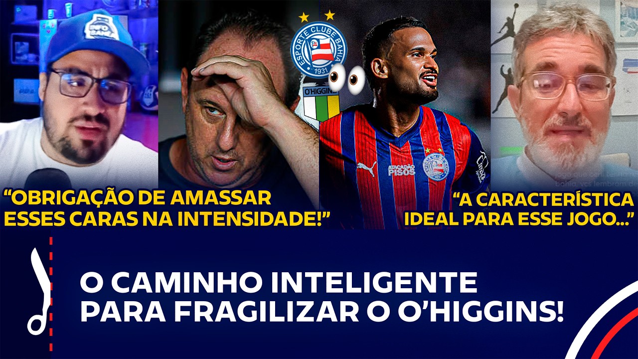 🚨 COMO NEUTRALIZAR O O'HIGGINS? BANCADA TRAÇA ESTRATÉGIA PARA O BAHIA AVANÇAR NA LIBERTADORES!