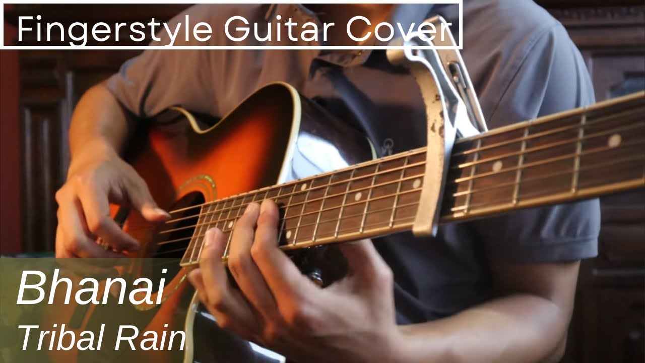 Bhanai - Tribal Rain (Fingerstyle Guitar Cover)