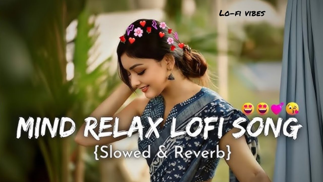 Mind Relax Lofi Mashup | Mind Relaxing Songs | Mind Relax Lofi Song | Slowed And Reverb | Lofi Songs