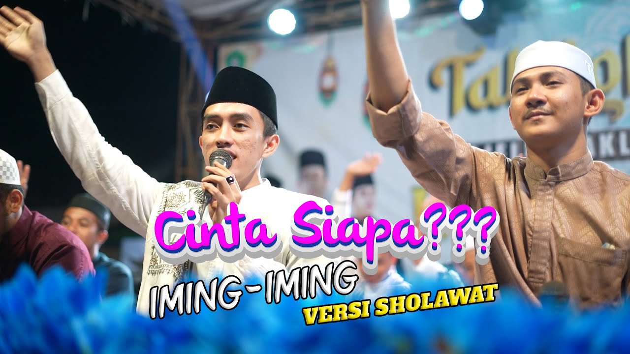 CINTA SIAPA??? IMING-IMING VERSI SHOLAWAT MAJELIS IHYAUL MUSLIMIN