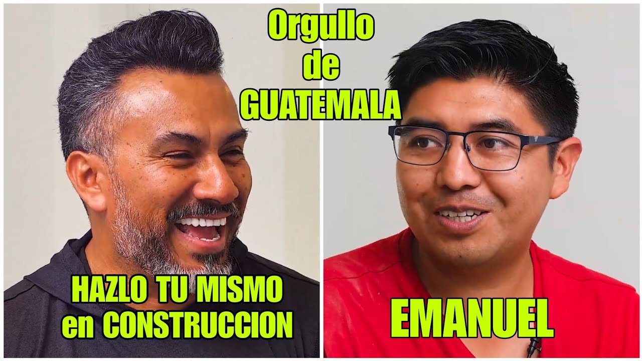 ORGULLO DE GUATEMALA - Emanuel Eliseo - HAZLO TU MISMO EN CONSTRUCCION - Episodio # 12