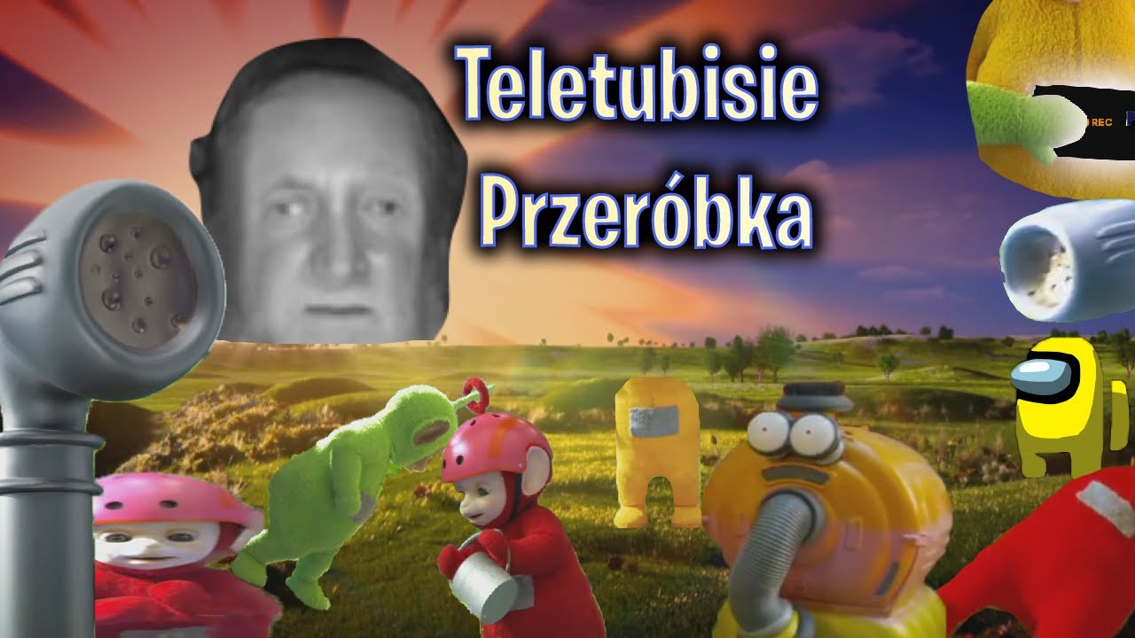 Teletubisie - przer&oacute;bka