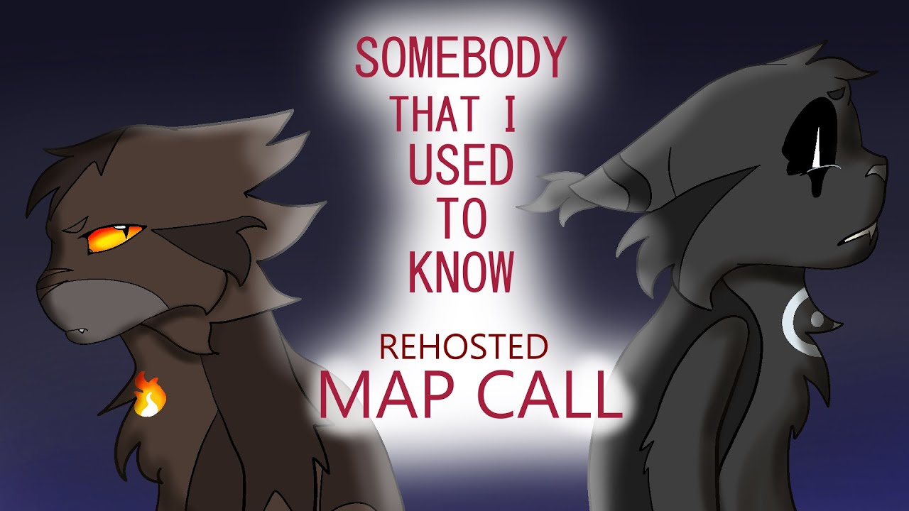 Somebody That I used to know // Rehosted Warrior cats Darkstripe & Tigerstar Storyboarded MAP CALL