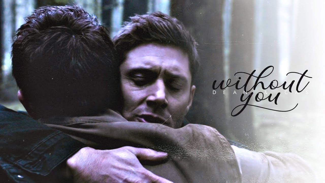 Dean & Castiel // Without You