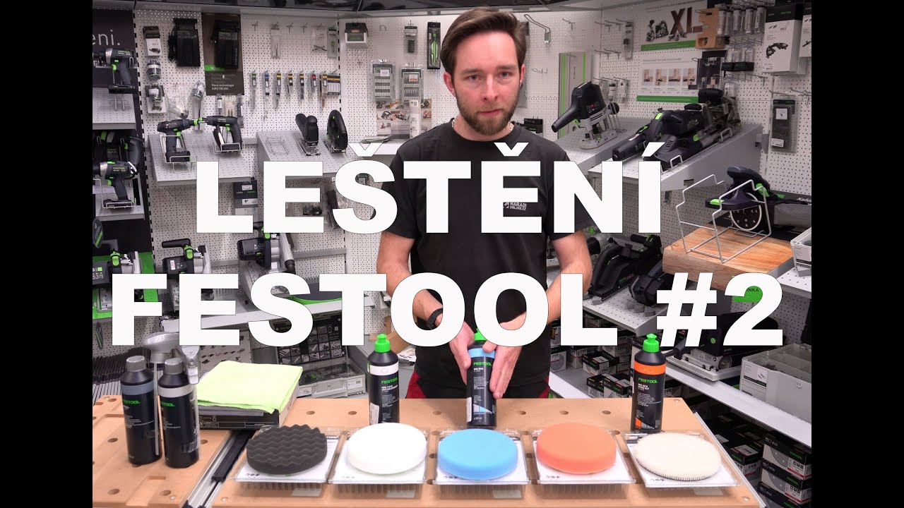 Leštění Festool. Jemnější pasty a kotouče. (část 2.)