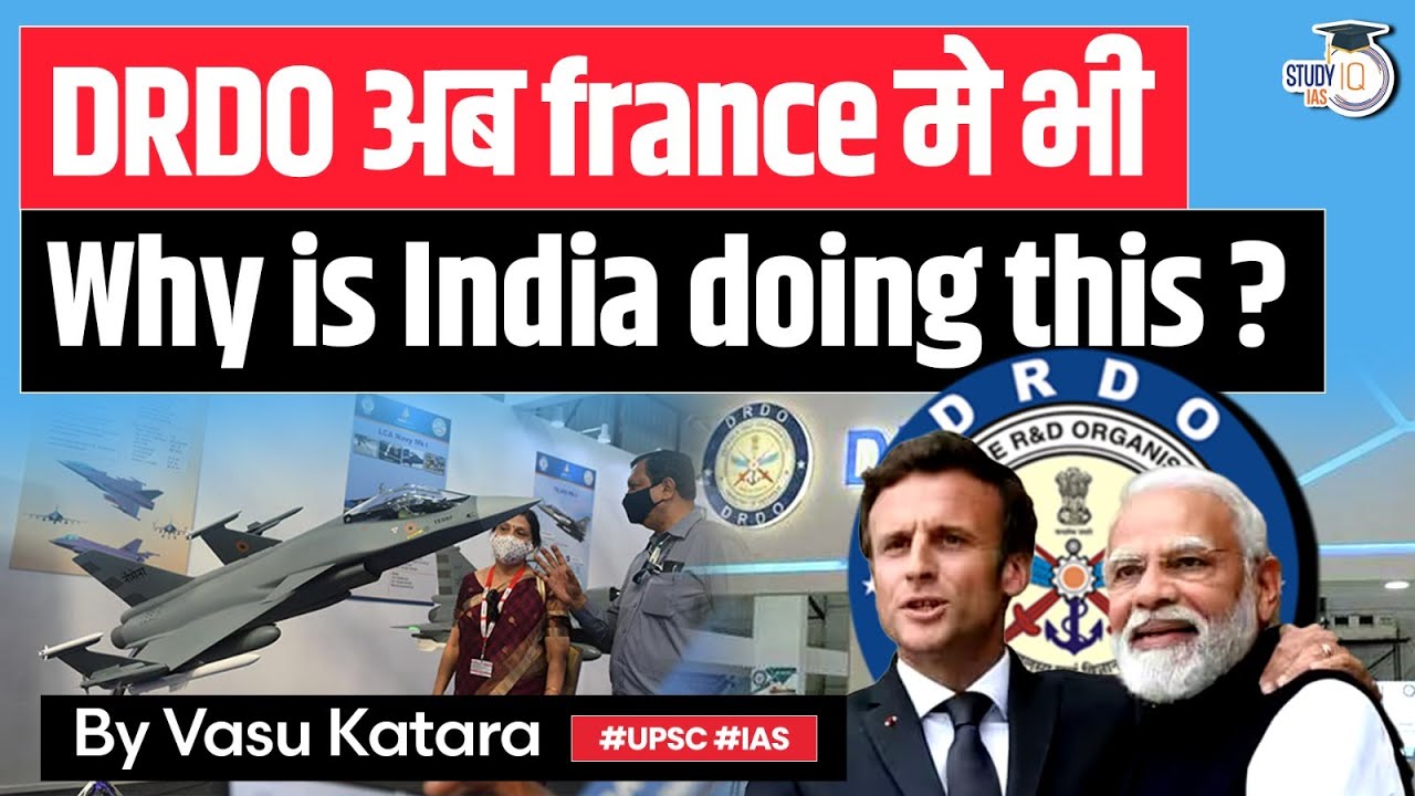 PM Modi's France Visit: Opening of DRDO Technical Office at Indian Embassy in Paris | UPSC
