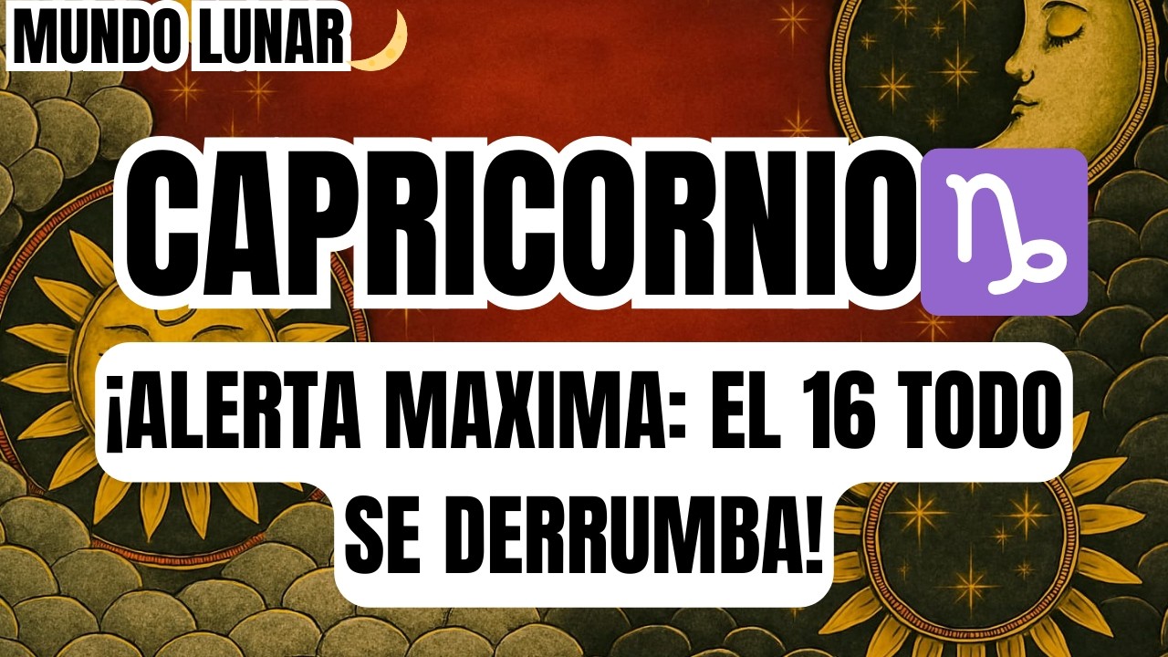 CAPRICORNIO♑ES GRAVE 😱🆘 ¡EL LUNES 16 TU VIDA CAMBIA PARA SIEMPRE! MIRA ESTO