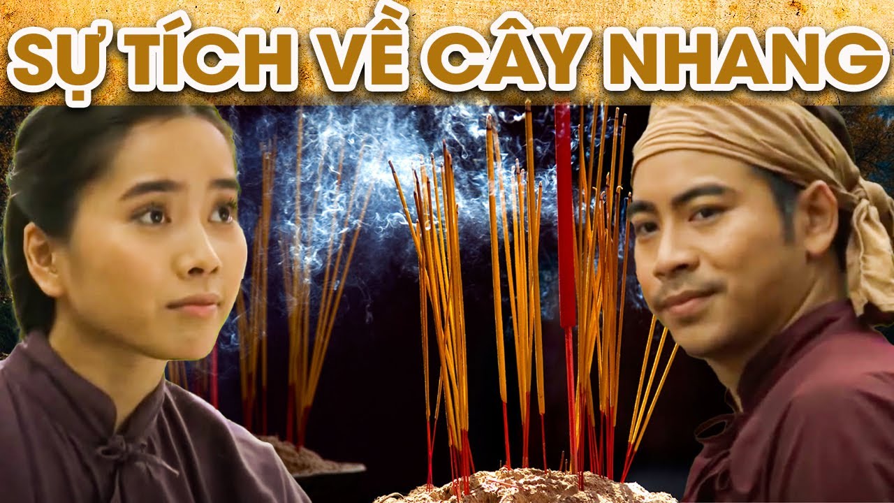 SỰ TÍCH VỀ CÂY NHANG | SỰ TÍCH VIỆT NAM MỚI NHẤT 2022 | PHIM SỰ TÍCH HAY NHẤT 2022 | GHIỀN CỔ TÍCH