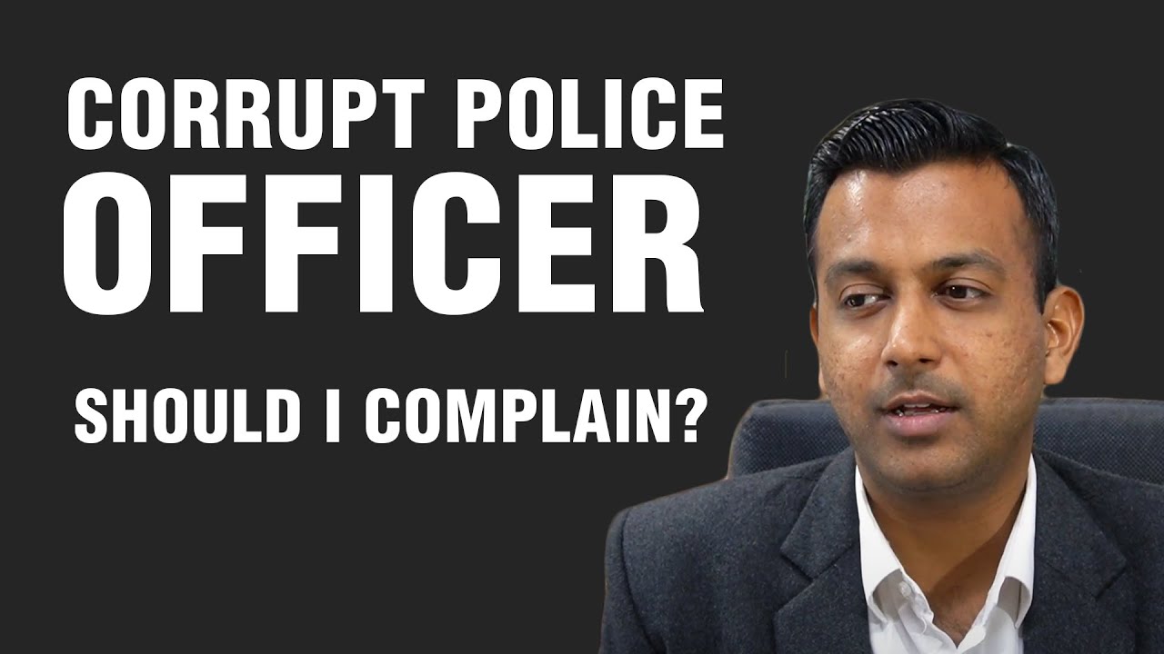 Should I complain against a corrupt police officer in my case?