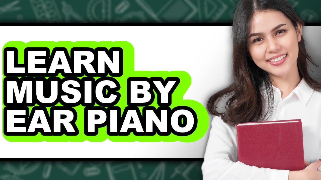 How to Learn Music by Ear on Piano - Full Guide