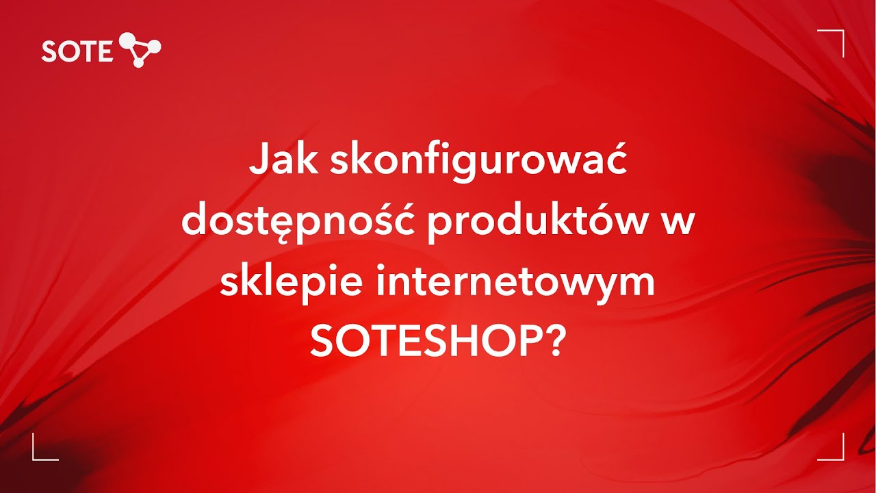 Jak skonfigurować dostępność w sklepie internetowym SOTESHOP?