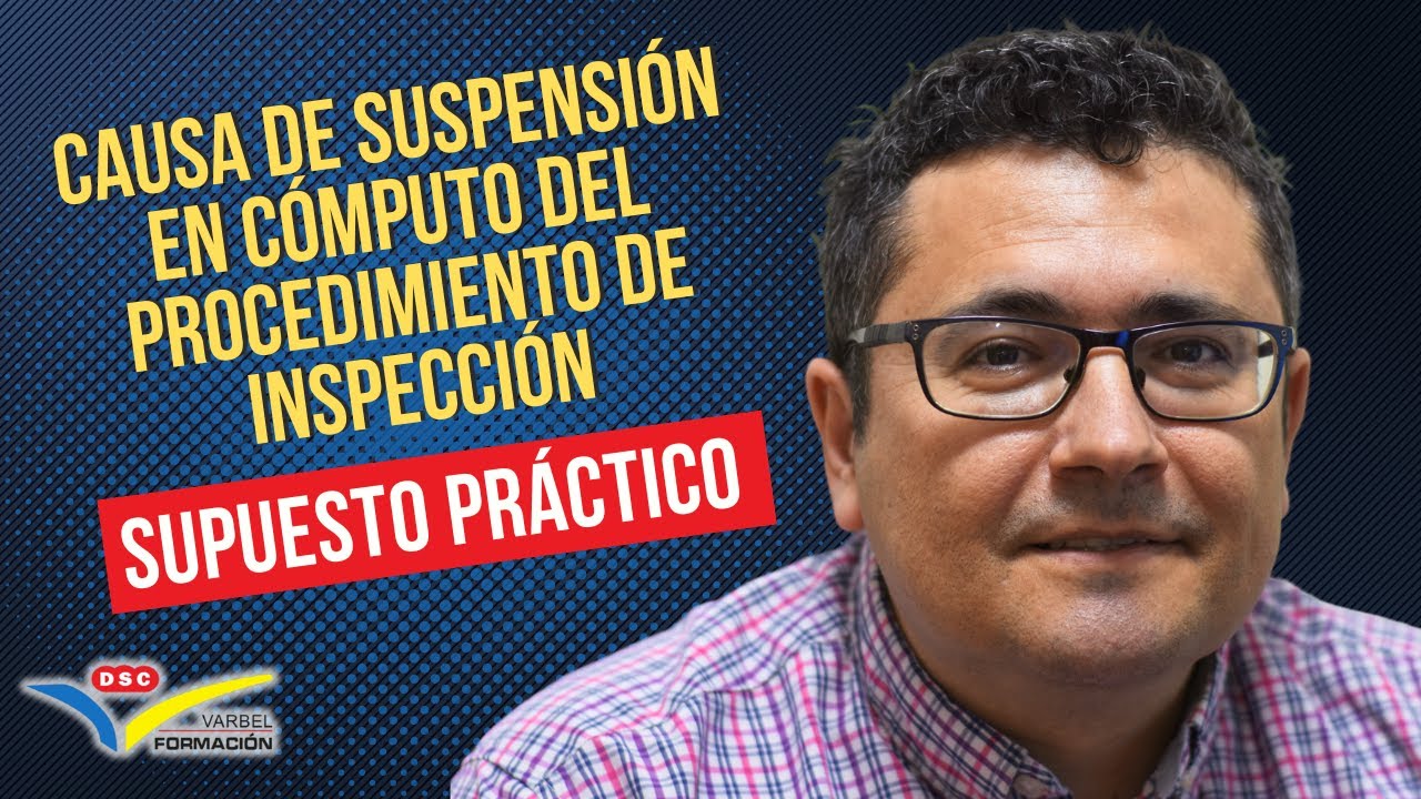 🚫 CAUSA DE SUSPENSIÓN EN CÓMPUTO DEL PROCEDIMIENTO DE INSPECCIÓN